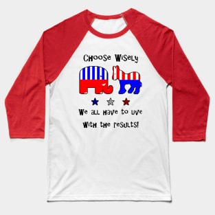 Choose Wisely Vote Baseball T-Shirt